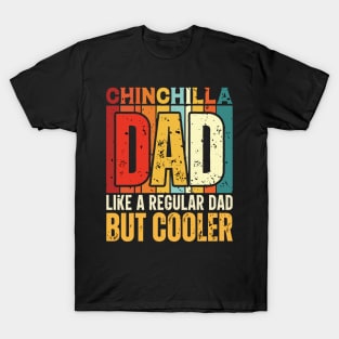 chinchilla Dad Like a Regular Dad but Cooler Design for Fathers day T-Shirt